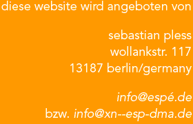 impressum: sebastian pless, wollankstr. 117, d-13187 berlin, info |ett| espé |punnkt| de